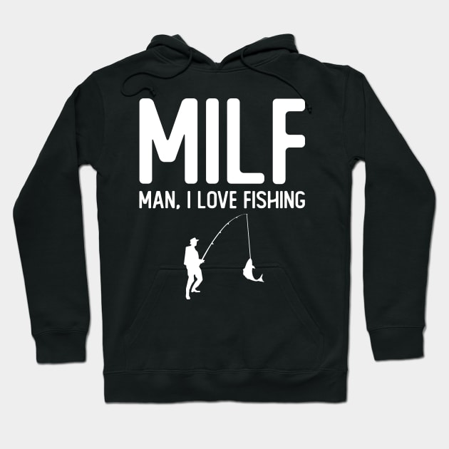 Man, I Love Fishing Hoodie by giovanniiiii